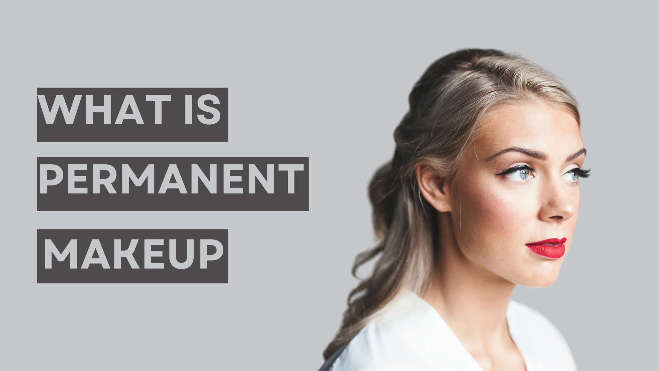 What is permanent makeup and how can I benefit
